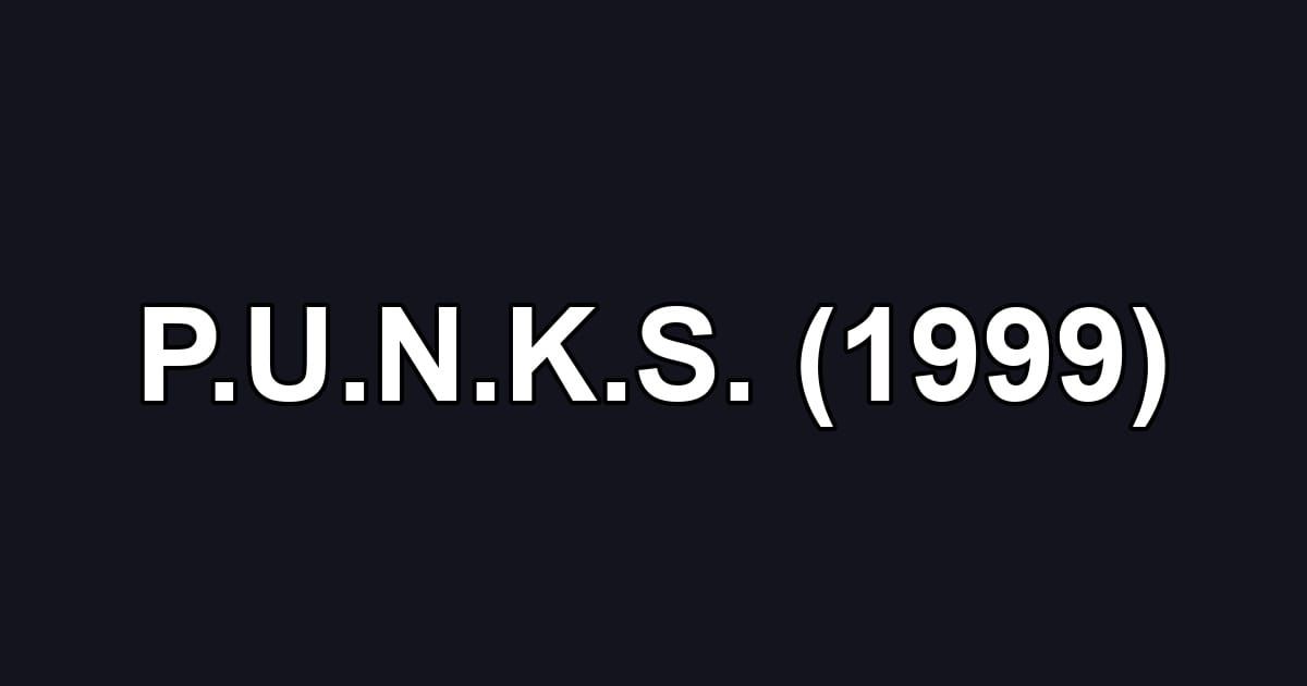 P.U.N.K.S. (1999)