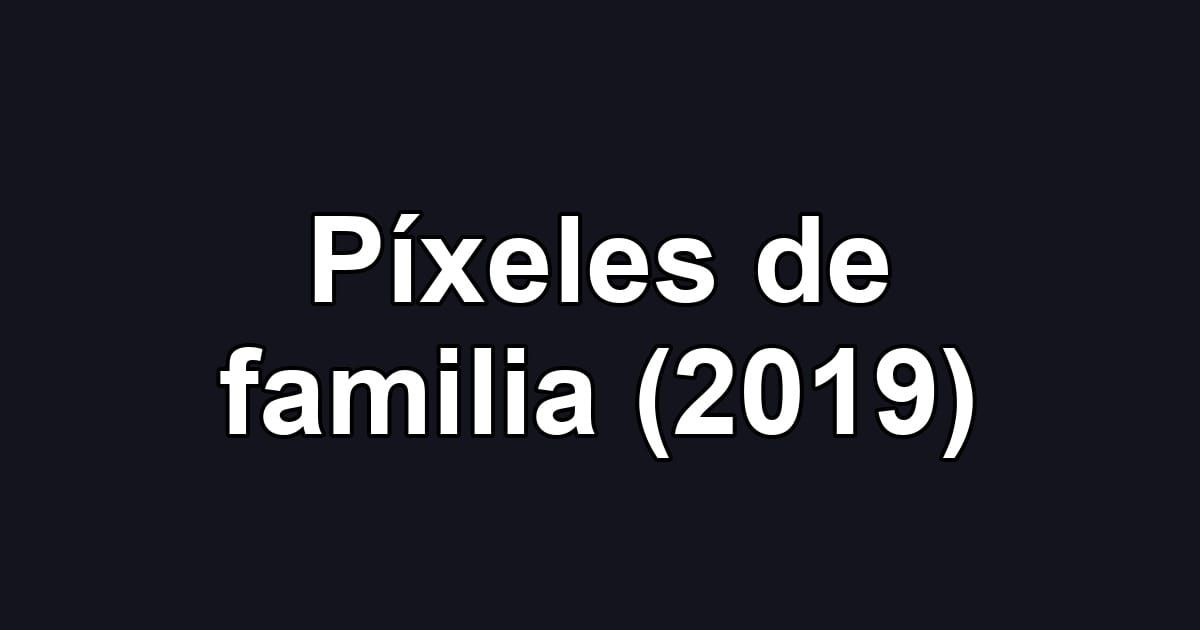 Píxeles de familia (2019)