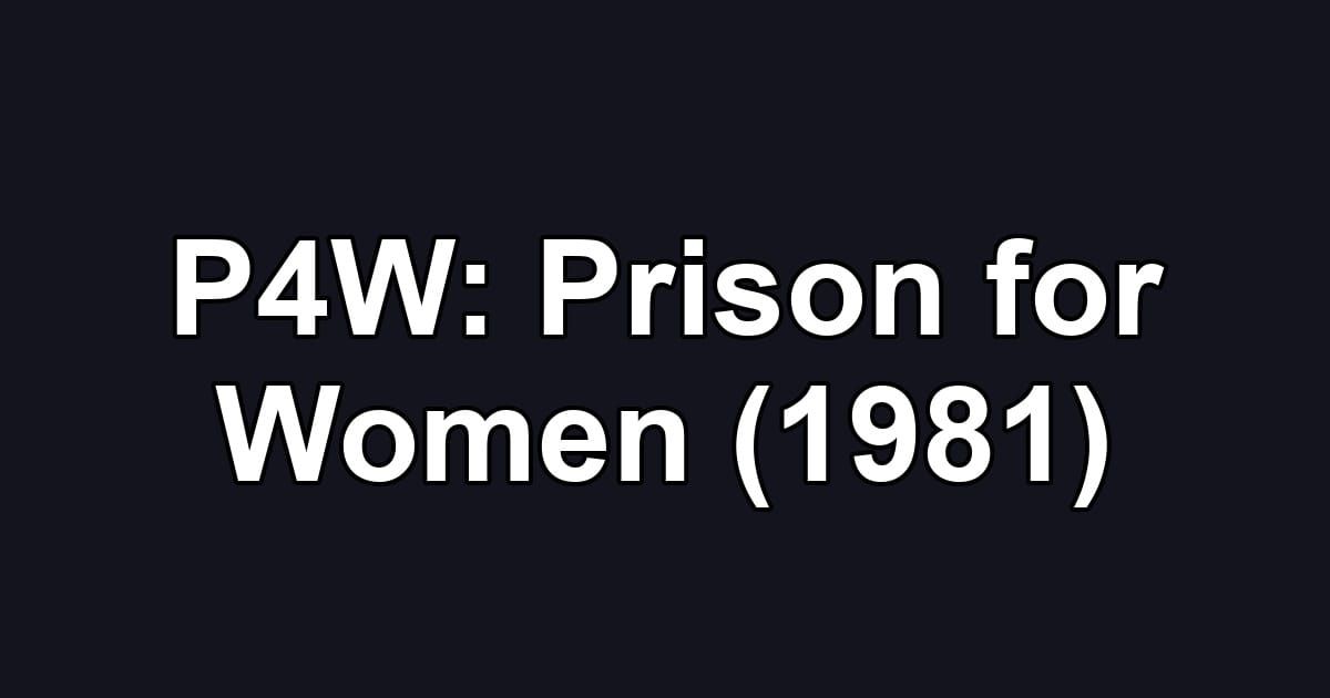 P4W: Prison for Women (1981)