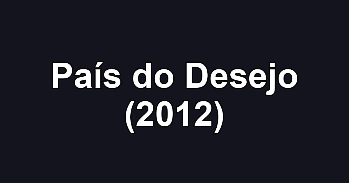 País do Desejo (2012)