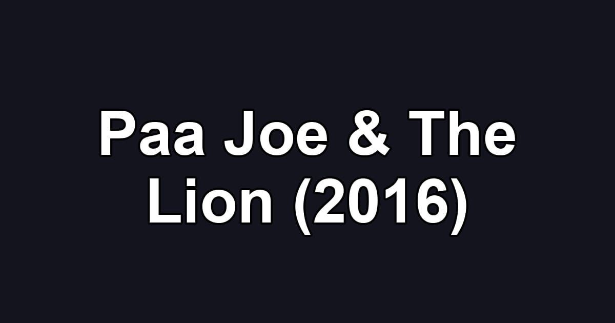 Paa Joe & The Lion (2016)