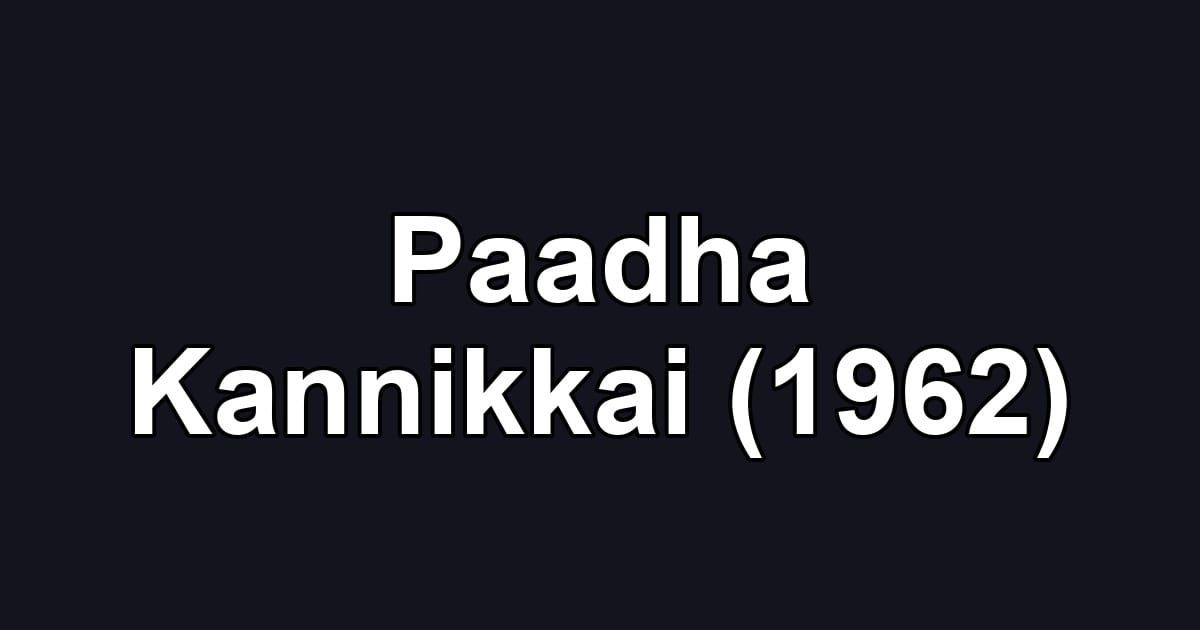 Paadha Kannikkai (1962)