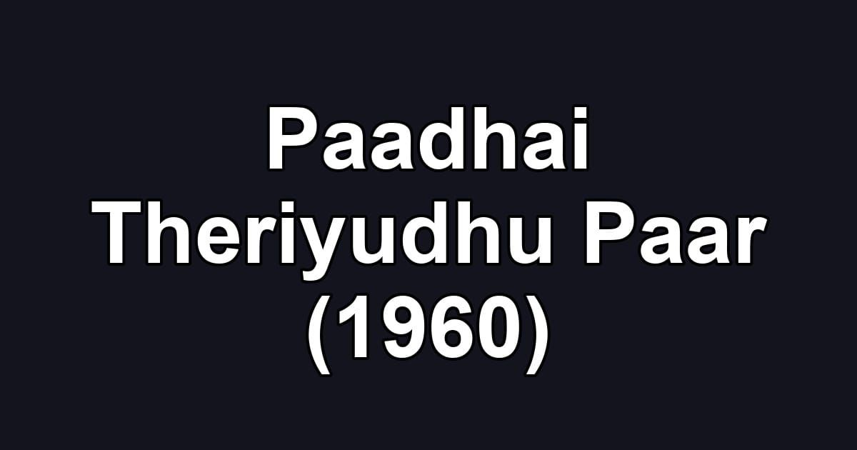 Paadhai Theriyudhu Paar (1960)