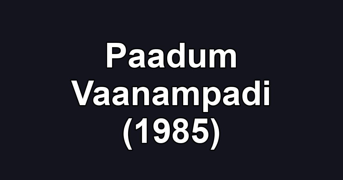 Paadum Vaanampadi (1985)