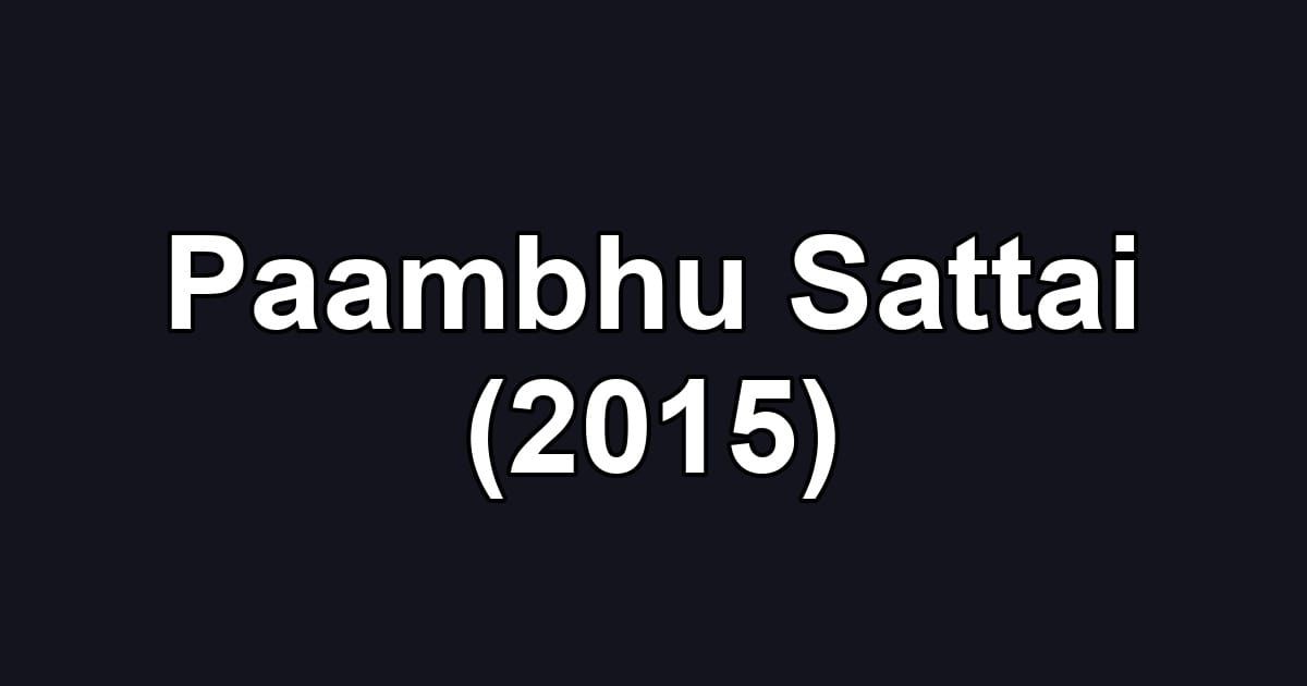 Paambhu Sattai (2015)