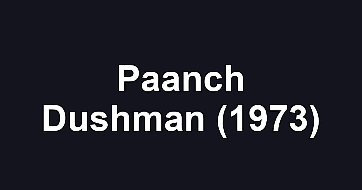 Paanch Dushman (1973)