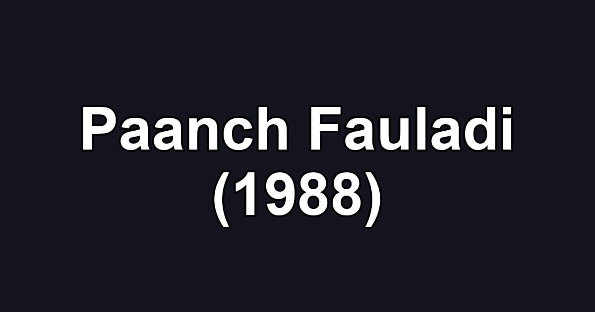 Paanch Fauladi (1988)