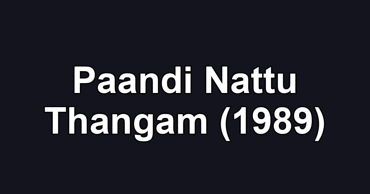 Paandi Nattu Thangam (1989)