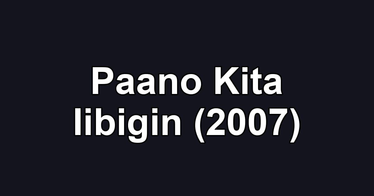 Paano Kita Iibigin (2007)