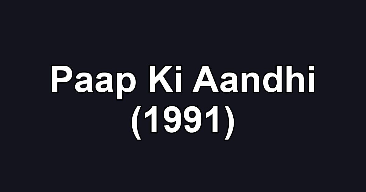 Paap Ki Aandhi (1991)