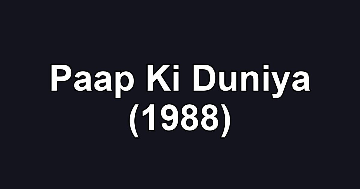 Paap Ki Duniya (1988)
