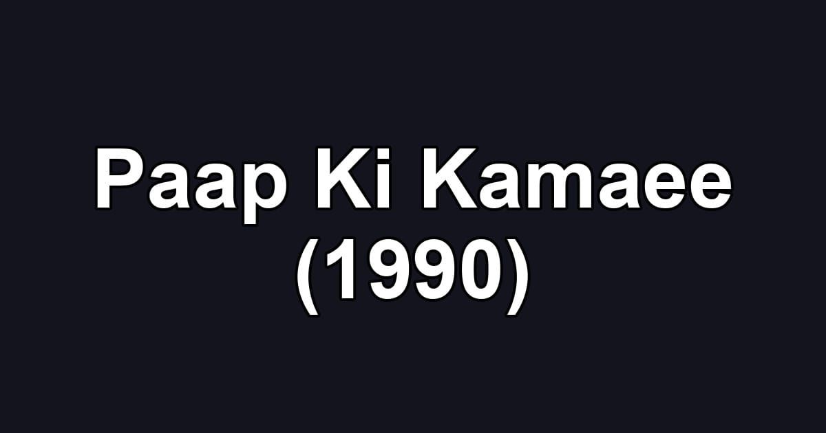 Paap Ki Kamaee (1990)