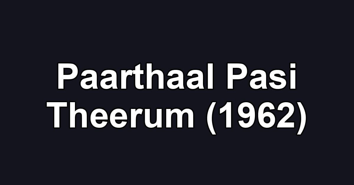 Paarthaal Pasi Theerum (1962)