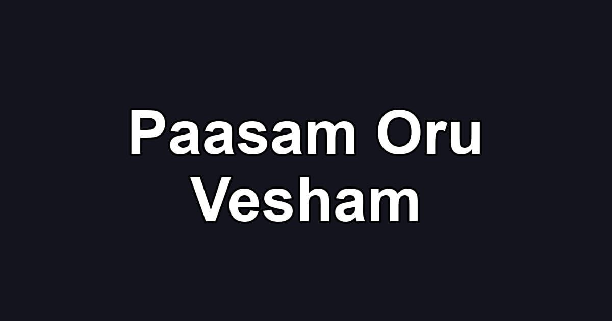 Paasam Oru Vesham