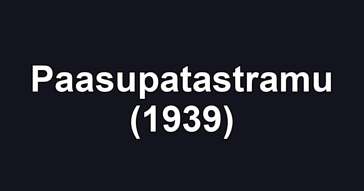 Paasupatastramu (1939)