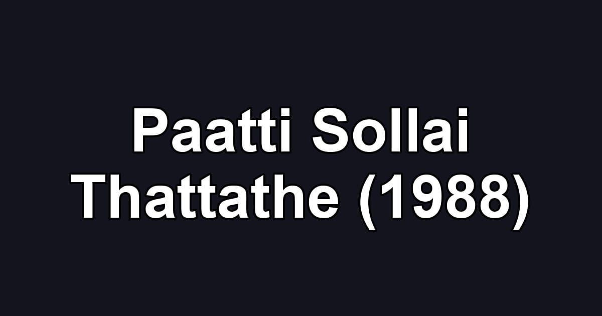 Paatti Sollai Thattathe (1988)
