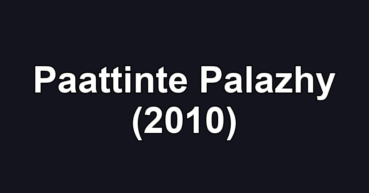 Paattinte Palazhy (2010)