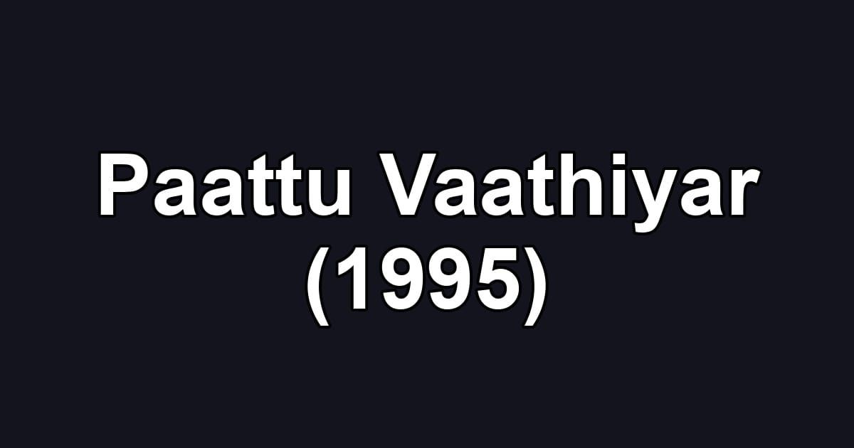 Paattu Vaathiyar (1995)