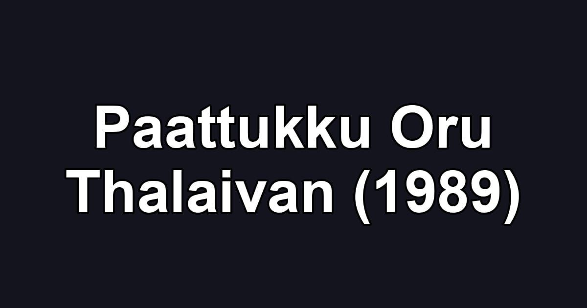 Paattukku Oru Thalaivan (1989)