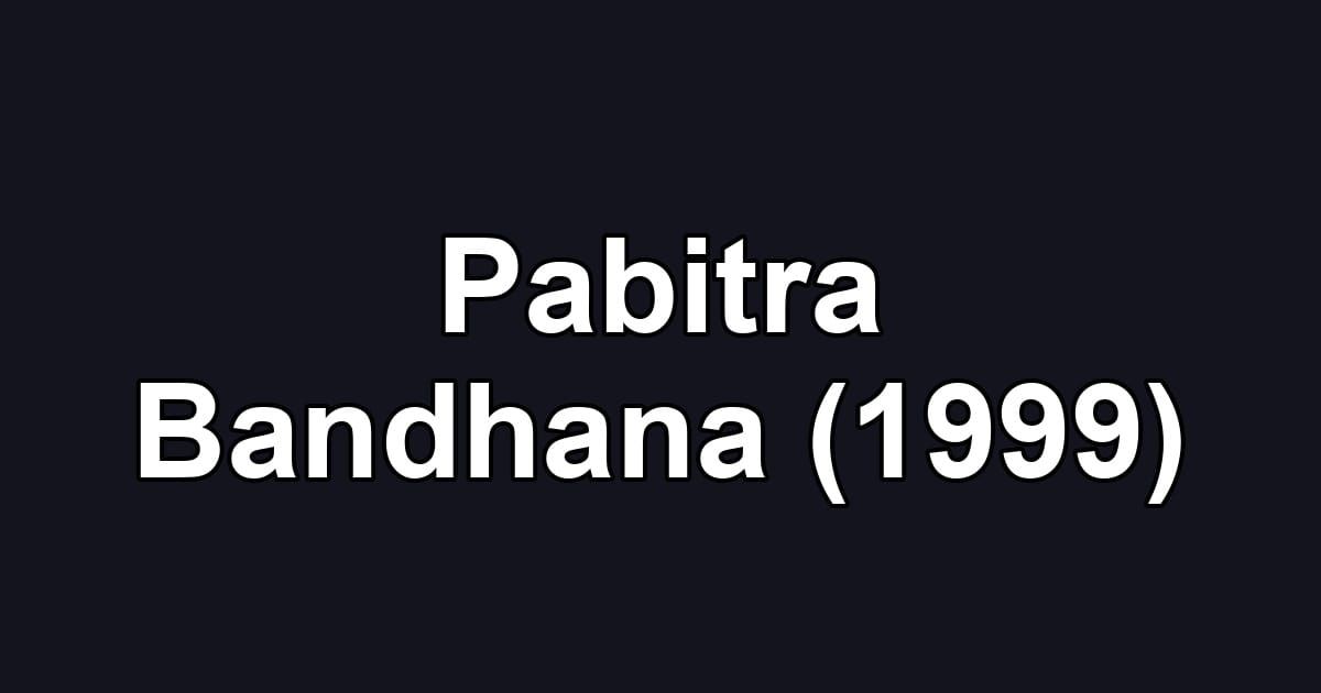 Pabitra Bandhana (1999)