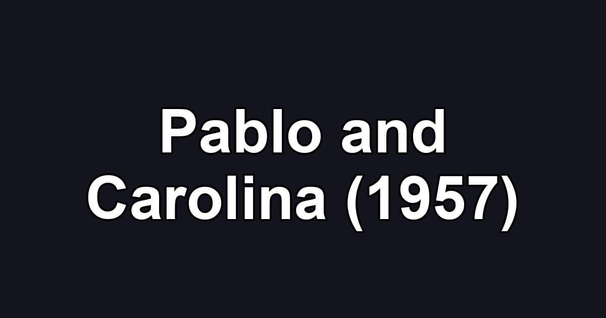 Pablo and Carolina (1957)