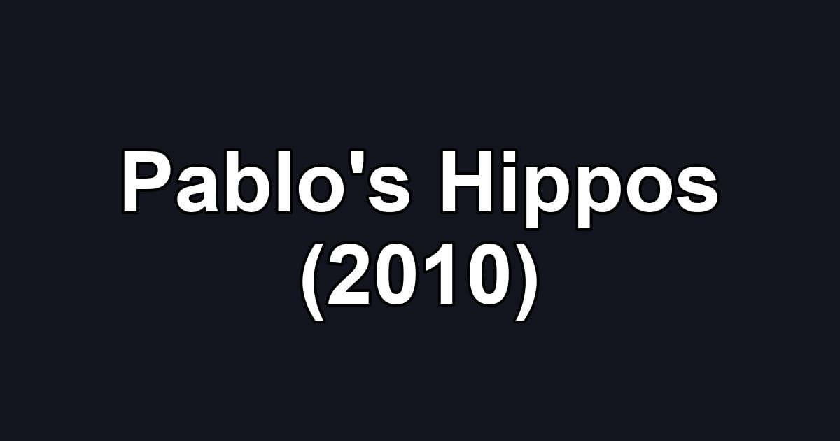 Pablo's Hippos (2010)