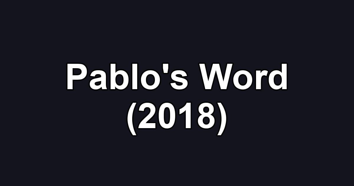 Pablo's Word (2018)