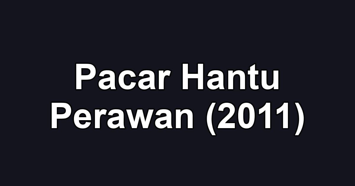 Pacar Hantu Perawan (2011)