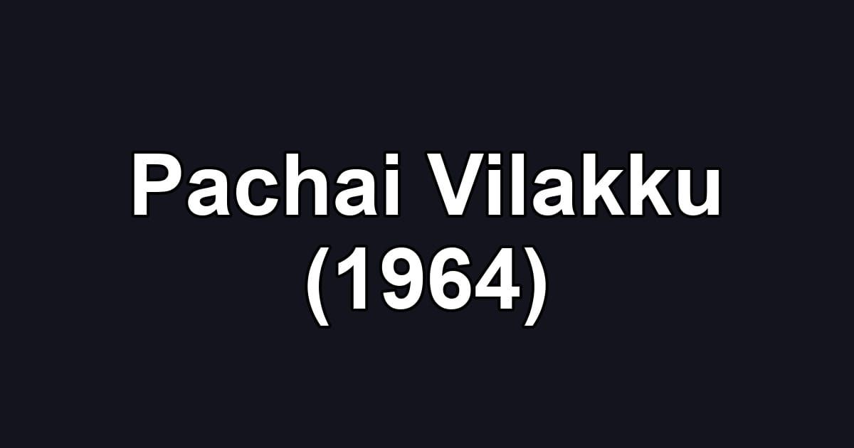 Pachai Vilakku (1964)