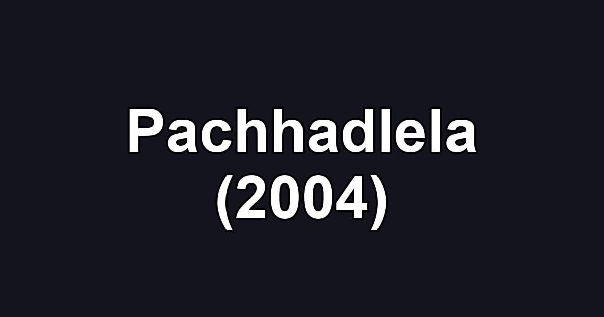 Pachhadlela (2004)