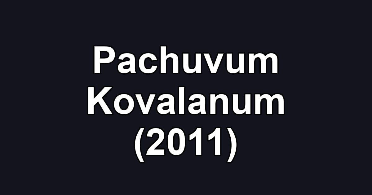 Pachuvum Kovalanum (2011)