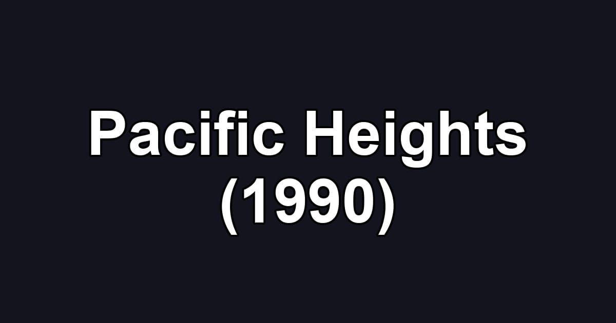 Pacific Heights (1990)