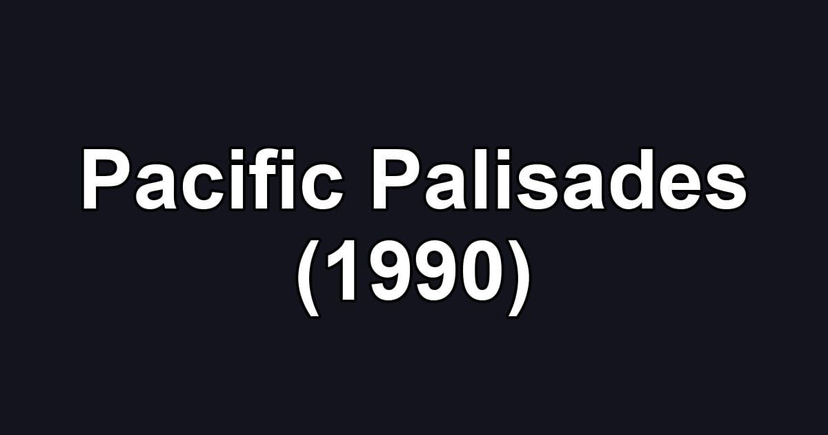 Pacific Palisades (1990)