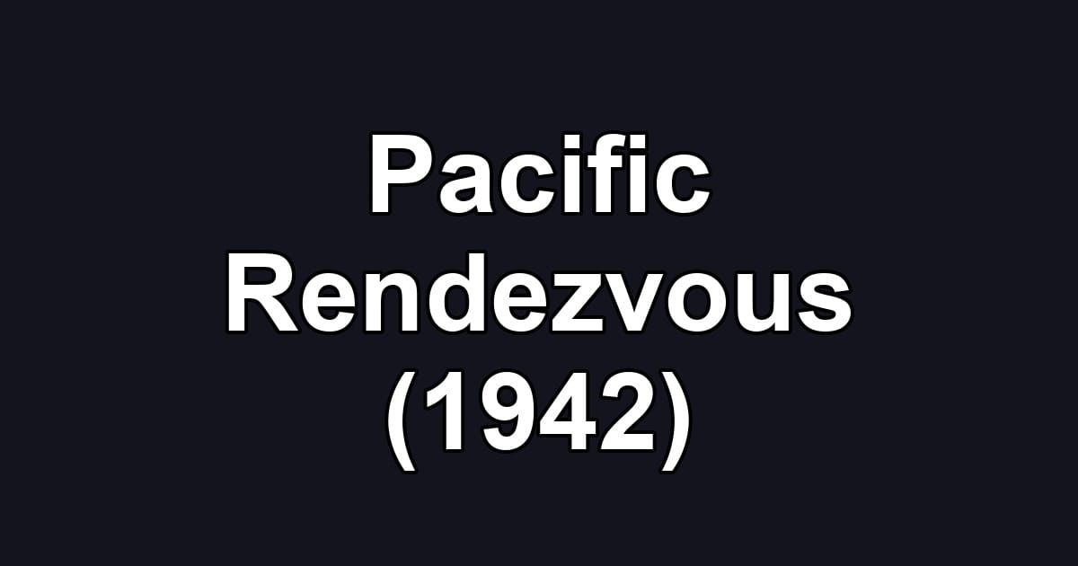 Pacific Rendezvous (1942)