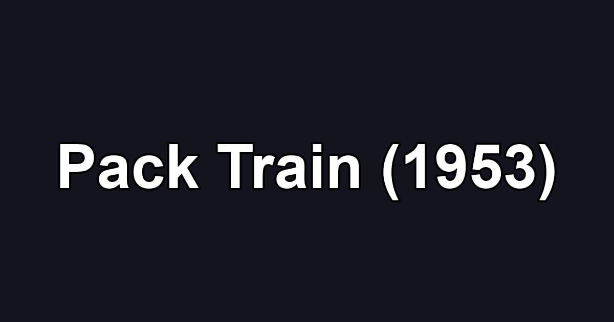 Pack Train (1953)