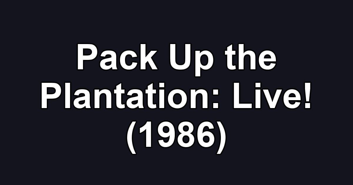 Pack Up the Plantation: Live! (1986)