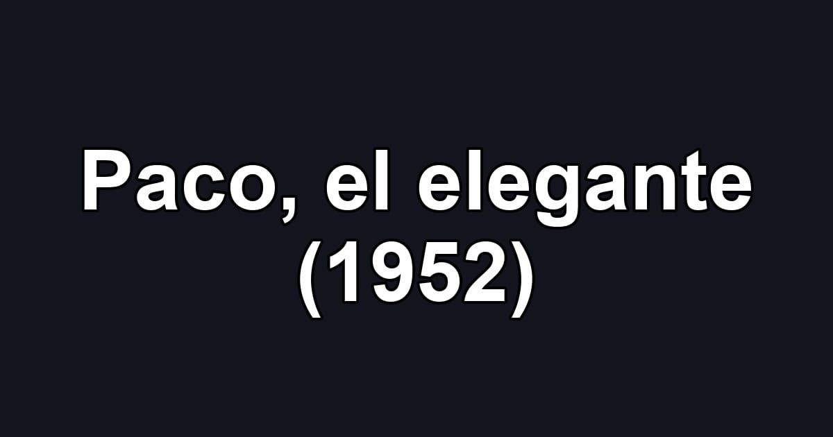 Paco, el elegante (1952)