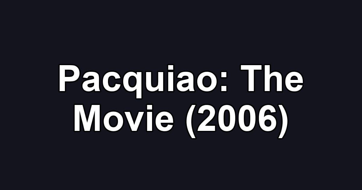 Pacquiao: The Movie (2006)