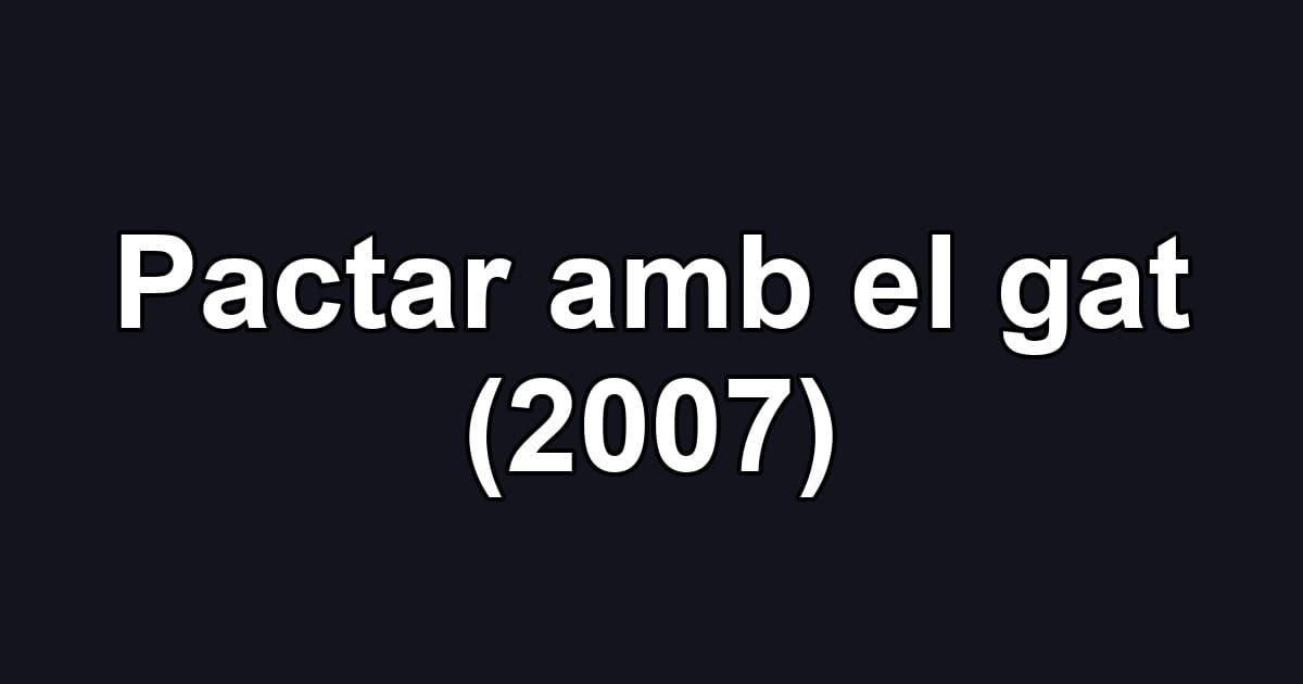 Pactar amb el gat (2007)