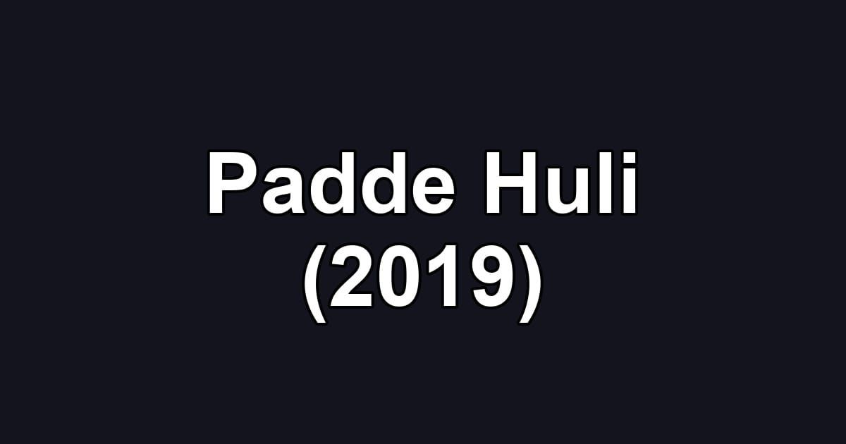 Padde Huli (2019)