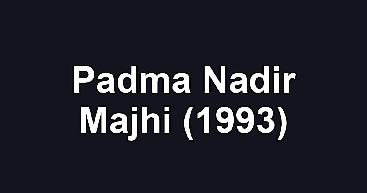 Padma Nadir Majhi (1993)