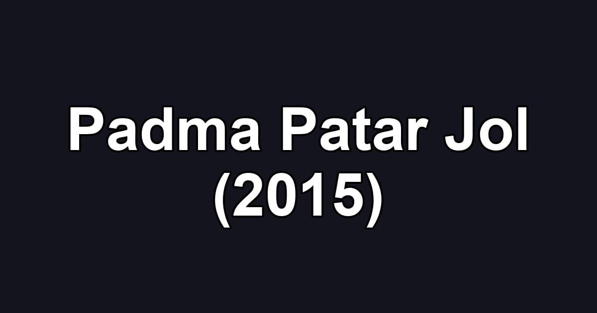 Padma Patar Jol (2015)