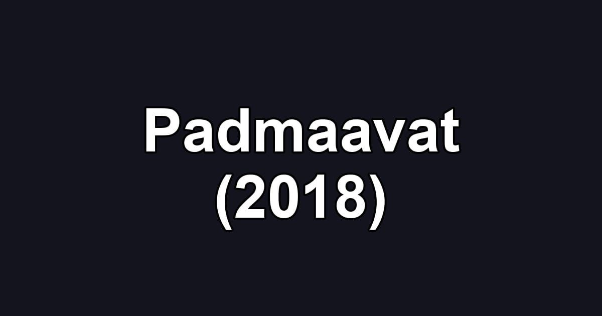 Padmaavat (2018)