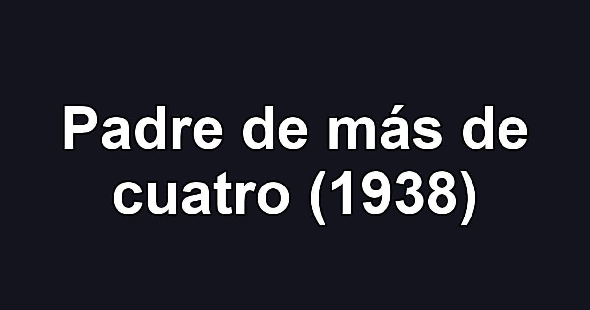 Padre de más de cuatro (1938)