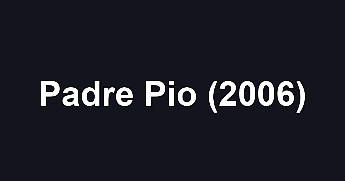 Padre Pio (2006)