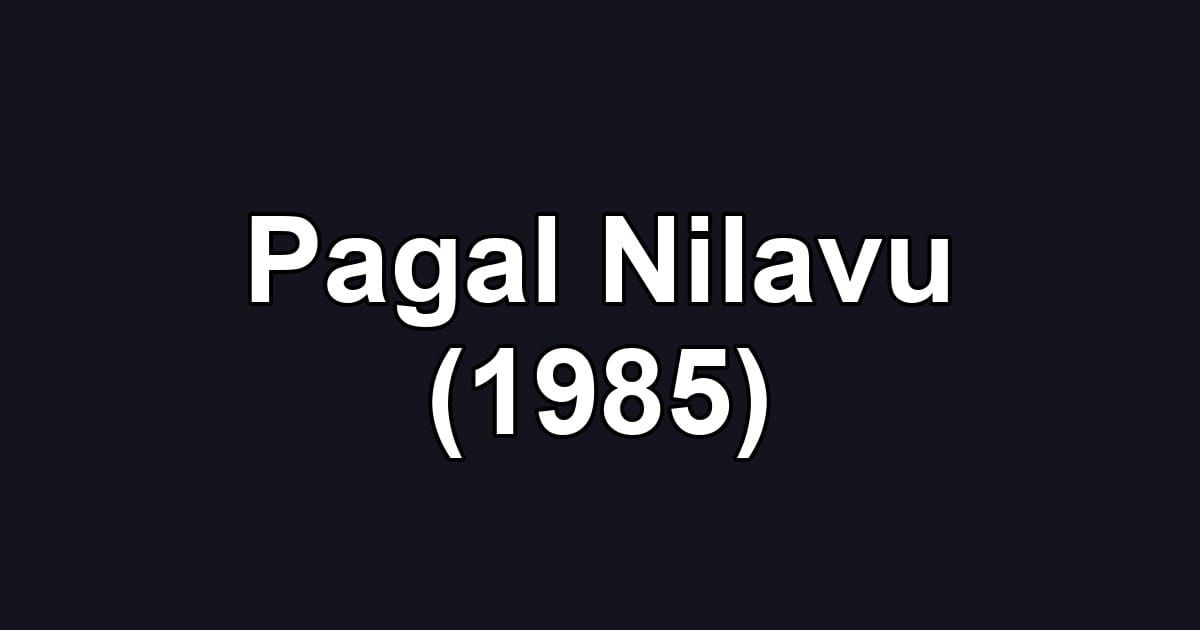 Pagal Nilavu (1985)