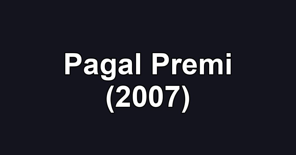 Pagal Premi (2007)