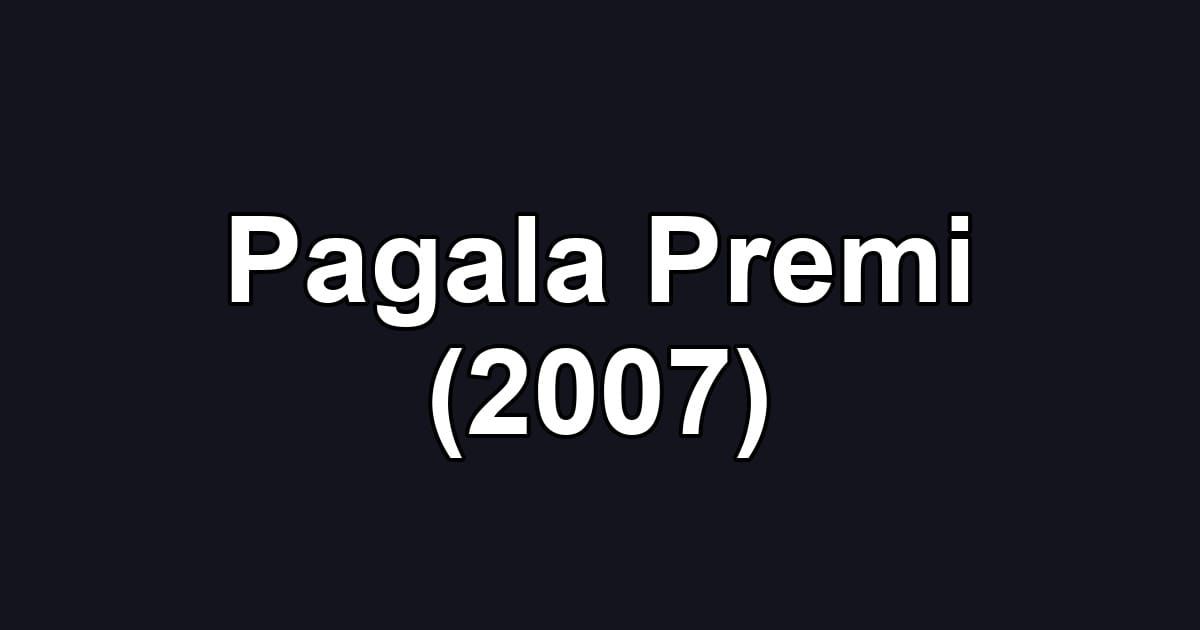 Pagala Premi (2007)