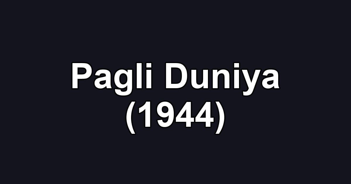 Pagli Duniya (1944)