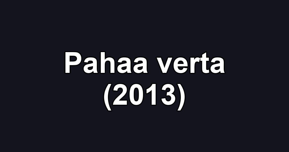 Pahaa verta (2013)